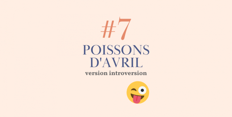 Poissons d’avril version introversion